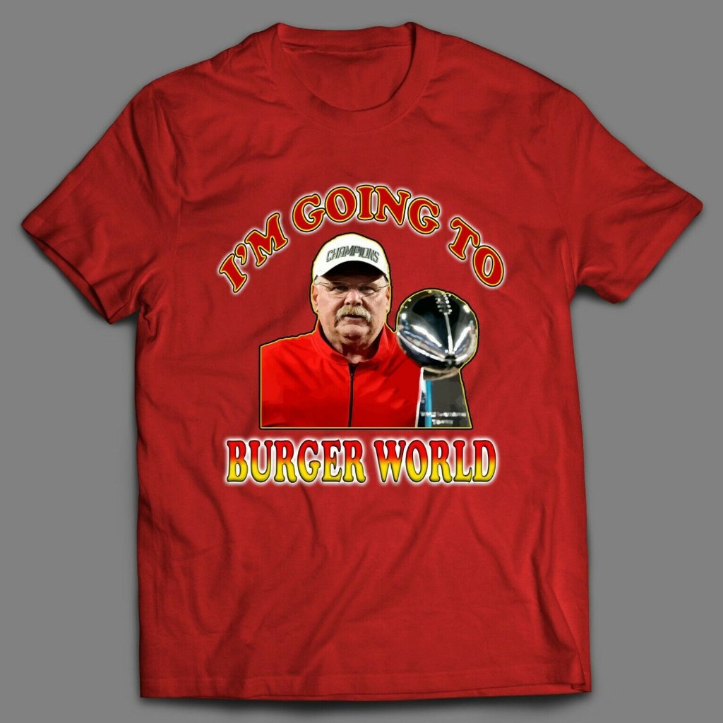 Andy Reid I'm Going To Burger World Shirt